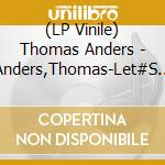 (LP Vinile) Thomas Anders - Anders,Thomas-Let#S Talk About Love (2 Lp) vinile