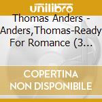 Thomas Anders - Anders,Thomas-Ready For Romance (3 Cd) cd
