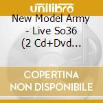 New Model Army - Live So36 (2 Cd+Dvd Digipak) cd