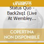 Status Quo - Back2sq1 (Live At Wembley Arena) cd