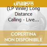 (LP Vinile) Long Distance Calling - Live At Lichtburg (3Lp) vinile