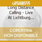 Long Distance Calling - Live At Lichtburg (2Cd) cd