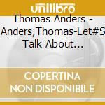 Thomas Anders - Anders,Thomas-Let#S Talk About Love(Bb) cd
