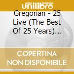 Gregorian - 25 Live (The Best Of 25 Years) (2 Cd+Dvd) cd