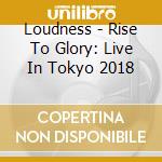 Loudness - Rise To Glory: Live In Tokyo 2018 cd