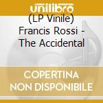 (LP Vinile) Francis Rossi - The Accidental vinile