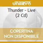 Thunder - Live (2 Cd) cd