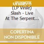 (LP Vinile) Slash - Live At The Serpent Festival (3 Lp + 2 Cd + Blu-Ray) vinile