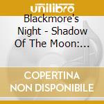 Blackmore's Night - Shadow Of The Moon: 25Th Anniversary cd