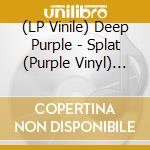 (LP Vinile) Deep Purple - Splat (Purple Vinyl) (2 Lp) vinile