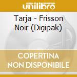 Tarja - Frisson Noir (Digipak) cd
