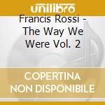 Francis Rossi - The Way We Were Vol. 2 cd