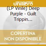 (LP Vinile) Deep Purple - Guilt Trippin (Silver/Blue Splatter Vinyl) (12") vinile
