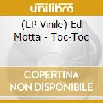 (LP Vinile) Ed Motta - Toc-Toc vinile