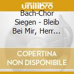 Bach-Chor Siegen - Bleib Bei Mir, Herr (Choral Evensong) cd