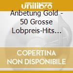 Anbetung Gold - 50 Grosse Lobpreis-Hits (3 Cd) cd