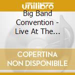 Big Band Convention - Live At The Rheinlander Cologne 2001 cd
