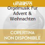 Orgelmusik Fur Advent & Weihnachten cd musicale