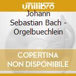 Johann Sebastian Bach - Orgelbuechlein cd musicale di J. S. Bach