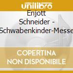 Enjott Schneider - Schwabenkinder-Messe cd