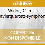 Widor, C.-m. - Klavierquartett-symphonie cd musicale di Widor, C.