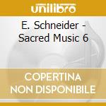 E. Schneider - Sacred Music 6 cd