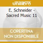 E. Schneider - Sacred Music 11 cd musicale di E. Schneider