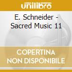 E. Schneider - Sacred Music 11 cd