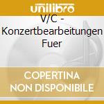 V/C - Konzertbearbeitungen Fuer cd