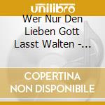 Wer Nur Den Lieben Gott Lasst Walten - Kirchenlieder Von Luther Bis Bach cd