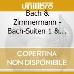 Bach & Zimmermann - Bach-Suiten 1 & 3/Zimmerm cd