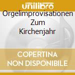 Orgelimprovisationen Zum Kirchenjahr cd musicale