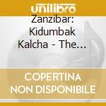 Zanzibar: Kidumbak Kalcha - The Other Side Of Zanzibar cd