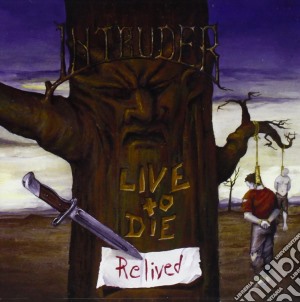 Intruder - Live To Die - Relived cd musicale di Intruder