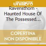 Ravensthorn - Haunted House Of The Possessed (coloured Vinyl) (2 Lp)