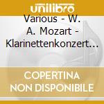 Various - W. A. Mozart - Klarinettenkonzert A-Dur Kv 622 Violinkonzert D-Dur Kv 218 Hornkonzert Nr. 2 Es-Dur cd