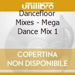 Dancefloor Mixes - Mega Dance Mix 1 cd