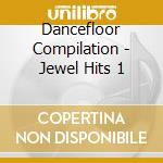 Dancefloor Compilation - Jewel Hits 1 cd