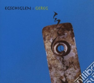 Egschiglen - Gereg cd musicale di EGSCHIGLEN