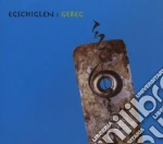 Egschiglen - Gereg cd