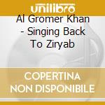 Al Gromer Khan - Singing Back To Ziryab cd