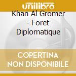 Khan Al Gromer - Foret Diplomatique cd