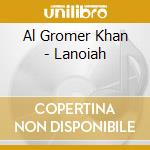 Al Gromer Khan - Lanoiah cd