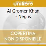 Al Gromer Khan - Negus cd
