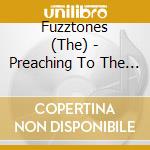 Fuzztones (The) - Preaching To The Perverted cd
