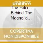 Tav Falco - Behind The Magnolia Curtain/Blow Your Top (2 Cd) cd musicale di Tav Falco