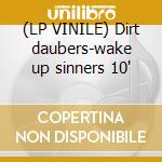 (LP VINILE) Dirt daubers-wake up sinners 10' cd