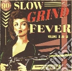Slow Grind Fever 1+2 cd