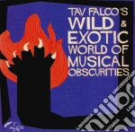 Tav Falco - Wild & Exotic World Of Musical Obscurities cd