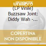 (LP Vinile) Buzzsaw Joint: Diddy Wah - Cut 2 lp vinile di Buzzsaw Joint: Diddy Wah